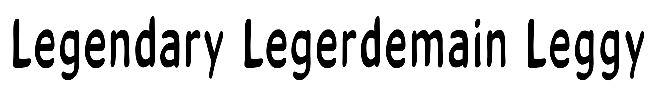 Legendary Legerdemain Leggy